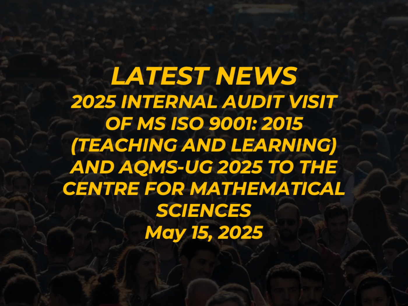 2025 Internal Audit Visit of MS ISO 9001: 2015 (Teaching and Learning) and AQMS-UG 2025 to the Centre for Mathematical Sciences
